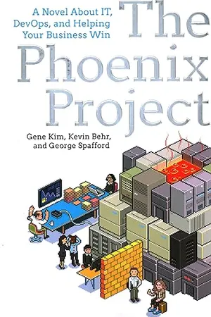 The Phoenix Project: A Novel about IT, DevOps, and Helping Your Business Win